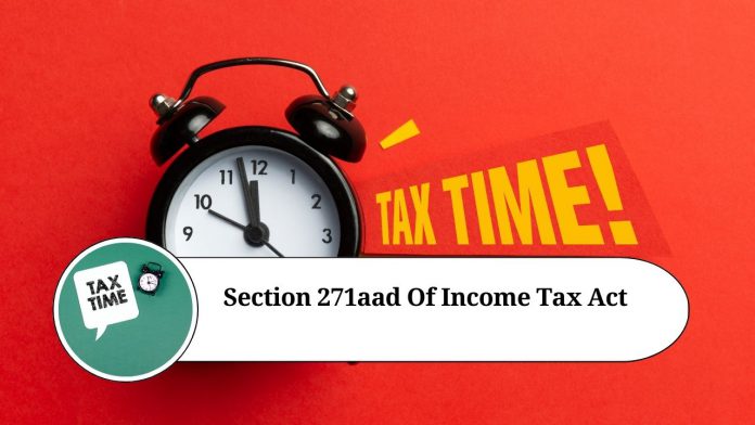 Understanding Section 271AAD of the Income Tax Act: Penalties for Late Filing of Income Tax Returns