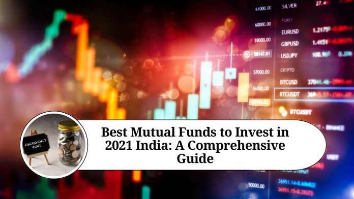 Best Mutual Funds to Invest in 2021 India: A Comprehensive Guide