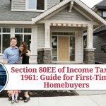 Section 80EE of Income Tax Act 1961: A Comprehensive Guide for First-Time Homebuyers