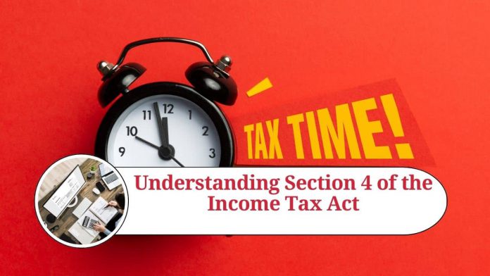 Section 4 of the Income Tax Act