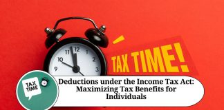 Deductions under the Income Tax Act: Maximizing Tax Benefits for Individuals