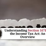 Understanding Section 167B of the Income Tax Act: An Overview