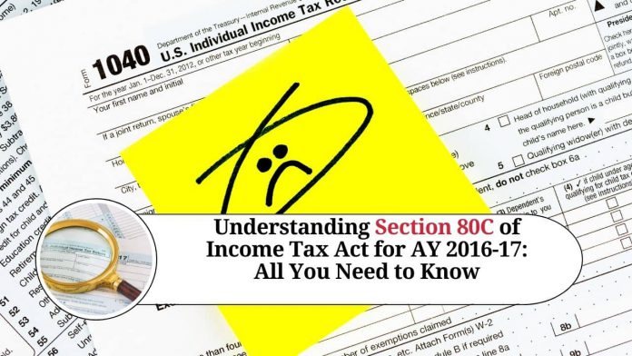 Understanding Section 80C of Income Tax Act for AY 2016-17: All You Need to Know