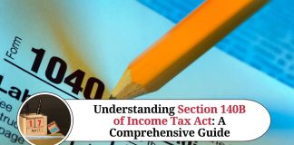 Understanding Section 140B of Income Tax Act: A Comprehensive Guide