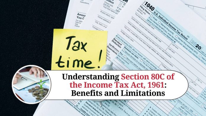 Understanding Section 80C of the Income Tax Act, 1961: Benefits and Limitations