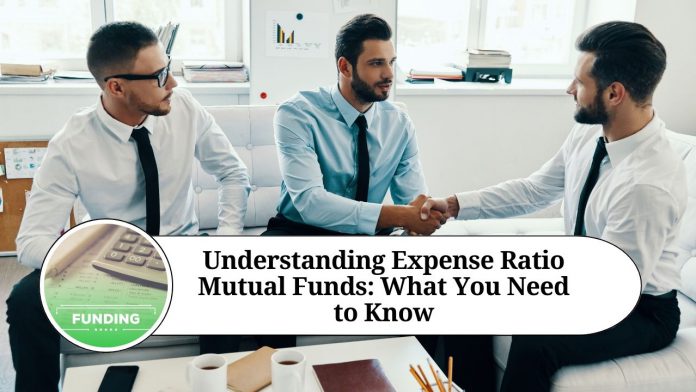 Understanding Expense Ratio Mutual Funds: What You Need to Know