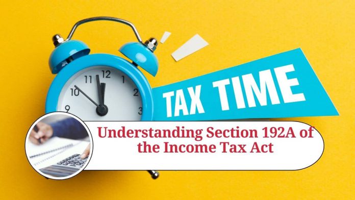 Section 192A of the Income Tax Act