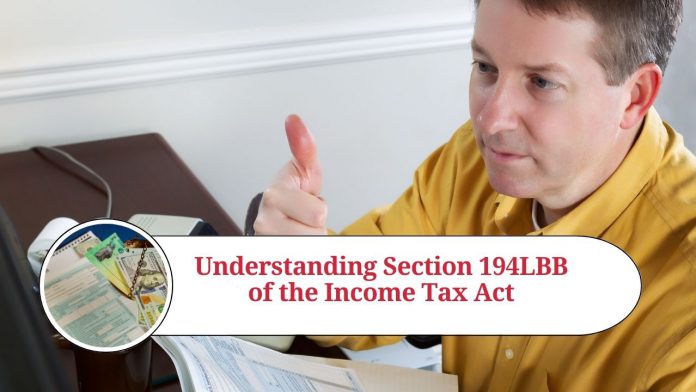 Understanding Section 194LBB of the Income Tax Act