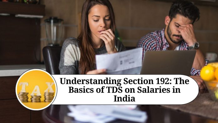 Understanding Section 192: The Basics of TDS on Salaries in India