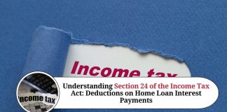 Understanding Section 24 of the Income Tax Act: Deductions on Home Loan Interest Payments
