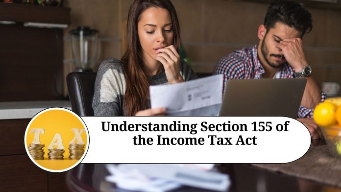 Section 155 of the Income Tax Act