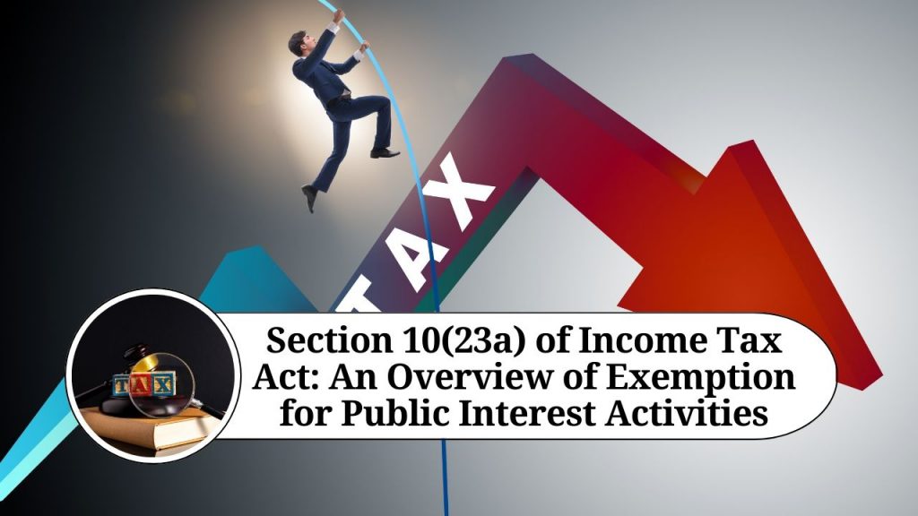 Section 10(23a) Of Income Tax Act: An Overview Of Exemption For Public ...