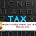 Understanding Section 194C of Income Tax Act, 1961 - TDS on Payments to Contractors and Subcontractors