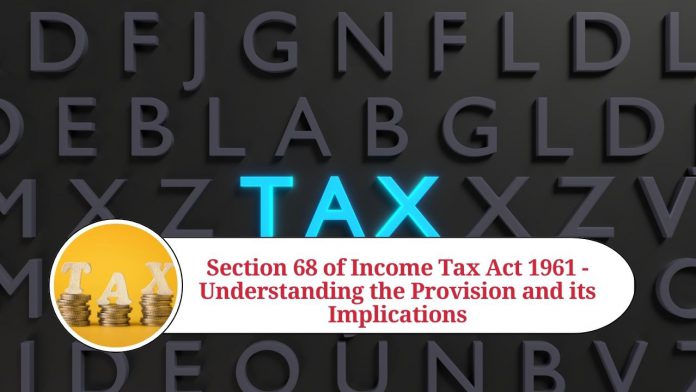 Section 68 of Income Tax Act 1961