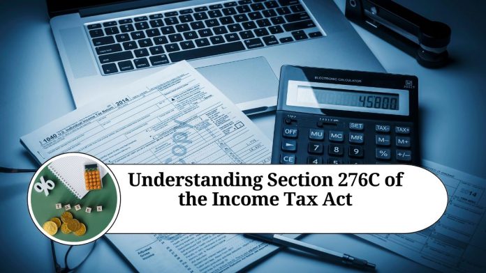 Understanding Section 276C of the Income Tax Act