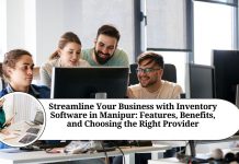 Streamline Your Business with Inventory Software in Manipur: A Guide to Features, Benefits, and Choosing the Right Provider