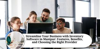 Streamline Your Business with Inventory Software in Manipur: A Guide to Features, Benefits, and Choosing the Right Provider