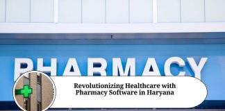 Revolutionizing Healthcare with Pharmacy Software in Haryana