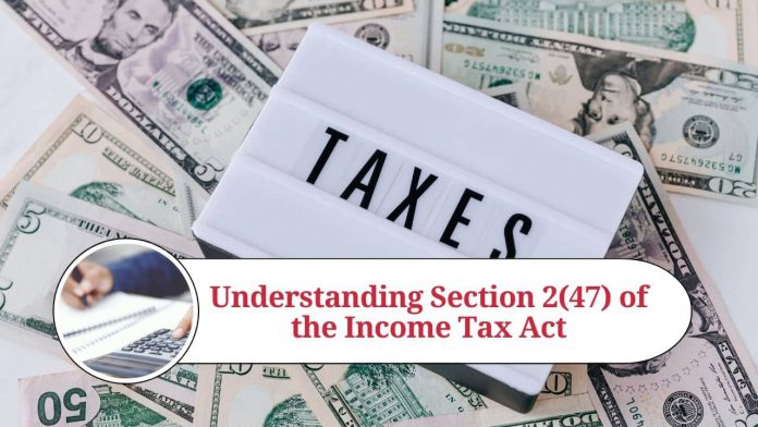 Understanding Section 2(47) of the Income Tax Act: Definition of "Transfer" and Implications for Capital Gains Tax