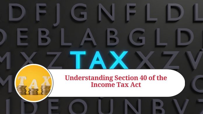 Section 40 of the Income Tax Act