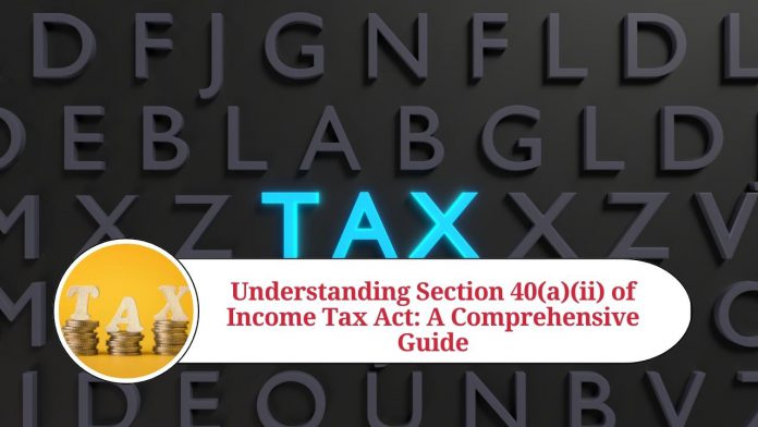 Section 40(a)(ii) of Income Tax Act