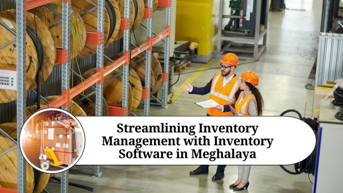 Streamlining Inventory Management with Inventory Software in Meghalaya