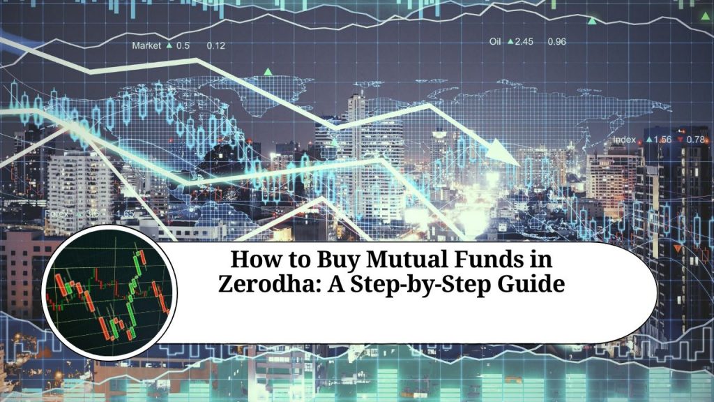 How to Buy Mutual Funds in Zerodha A StepbyStep Guide Marg ERP Blog