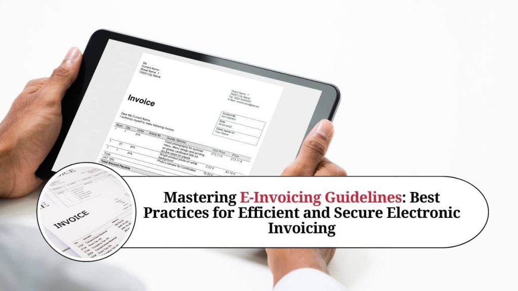 Mastering E-Invoicing Guidelines: Best Practices for Efficient and ...