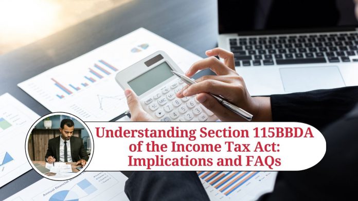 Understanding Section 115BBDA of the Income Tax Act: Implications and FAQs