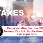 Understanding Section 69B of Income Tax Act: Implications and Consequences