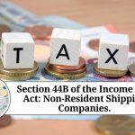 Section 44B of the Income Tax Act