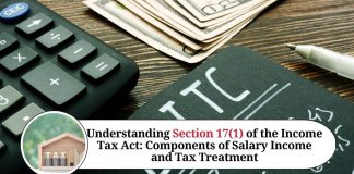 Understanding Section 17(1) of the Income Tax Act: Components of Salary Income