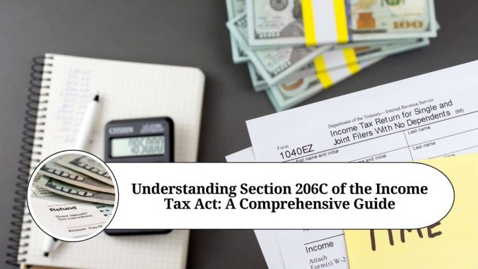 Understanding Section 206C of the Income Tax Act: A Comprehensive Guide