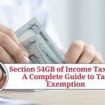 Section 54GB of Income Tax Act: A Complete Guide to Tax Exemption for Investment in Eligible SMEs