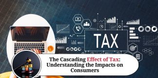 The Cascading Effect of Tax: Understanding the Impacts on Consumers, Businesses, and the Economy