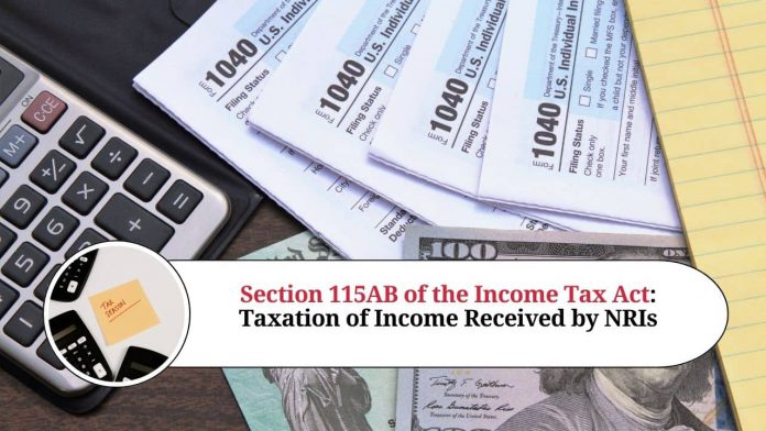 Understanding Section 115AB of the Income Tax Act: Taxation of Income Received by NRIs from Foreign Currency Assets