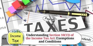 Understanding Section 10(13) of the Income Tax Act: Exemptions and Conditions