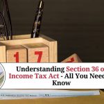Understanding Section 36 of Income Tax Act - All You Need to Know