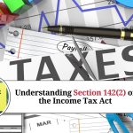 Section 142(2) of the Income Tax Act