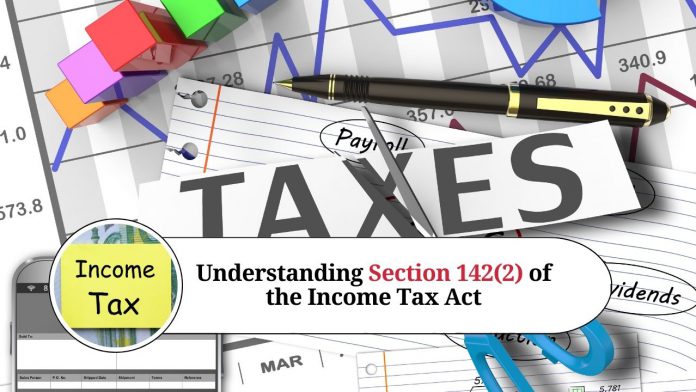 Section 142(2) of the Income Tax Act