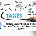 Notice under Section 148 of Income Tax Act: All You Need to Know
