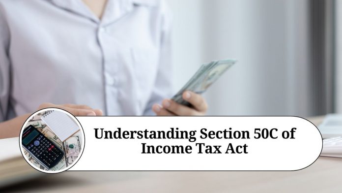 Understanding Section 50C of Income Tax Act: Applicability and Importance