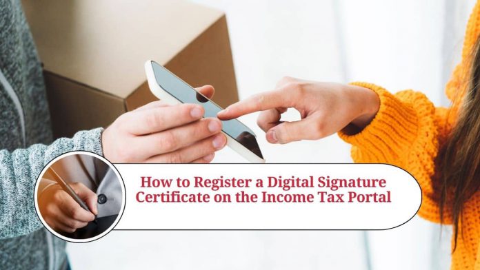 How to Register a Digital Signature Certificate (DSC) on the Income Tax Portal