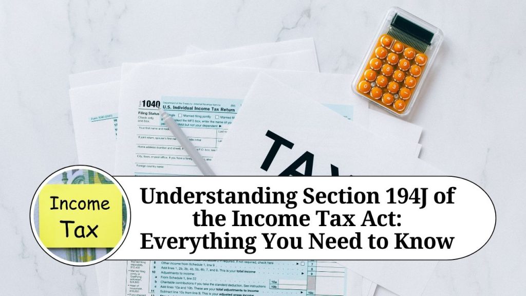 Understanding Section 194j Of The Income Tax Act Everything You Need To Know Marg Erp Blog