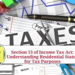 Section 13 of Income Tax Act: Understanding Residential Status for Tax Purposes