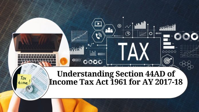 Understanding Section 44AD of Income Tax Act 1961 for AY 2017-18