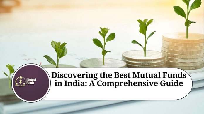 Discovering the Best Mutual Funds in India: A Comprehensive Guide