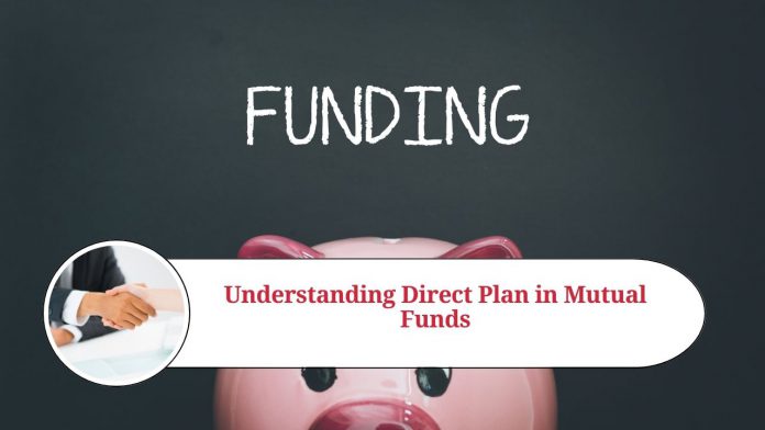 Understanding Direct Plan in Mutual Funds