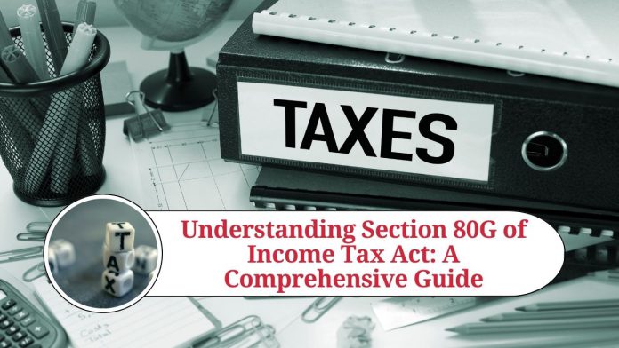 Understanding Section 80G of Income Tax Act: A Comprehensive Guide