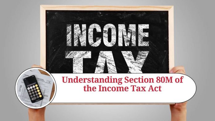 Understanding Section 80M of the Income Tax Act